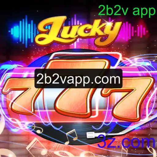 Explore o Viciante Jogo Lucky777 e o Aplicativo 2b2v